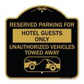 Signmission Reserved Parking for Hotel Guests Unauthorized Vehicles Towed Away Alum, 18" x 18", BG-1818-23098 A-DES-BG-1818-23098